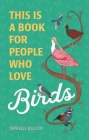 This Is a Book for People Who Love Birds By Danielle Belleny, Stephanie Singleton (Illustrator) Cover Image