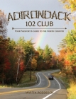 Adirondack 102 Club:: Your Passport & Guide to the North Country By Martin Podskoch Cover Image