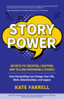Story Power: Secrets to Creating, Crafting, and Telling Memorable Stories (Verbal Communication, Presentations, Relationships, How By Kate Farrell, Susan Wittig Albert (Foreword by) Cover Image