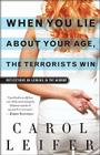When You Lie About Your Age, the Terrorists Win: Reflections on Looking in the Mirror By Carol Leifer, Jerry Seinfeld (Contributions by) Cover Image