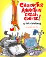 Character Animation Crash Course! By Eric Goldberg Cover Image