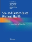 Sex- And Gender-Based Women's Health: A Practical Guide for Primary Care By Sarah A. Tilstra (Editor), Deborah Kwolek (Editor), Julie L. Mitchell (Editor) Cover Image