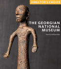 The Georgian National Museum: Director's Choice By David Lordkipanidze Cover Image