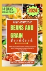 The Complete Beans and Grain Cookbook: 1300-Days nutritious and healthy recipes for quick and easy whole grain cooking for friendly family Cover Image