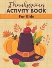 Thanksgiving Activity Book for Kids: Fun Mazes, Word Searches, Coloring Pages and More! By Ella Dawn Creations Cover Image