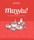 Mayylu!: Discovering Lebanon’s Hidden Culinary Heritage By Hana El-Hibri Cover Image
