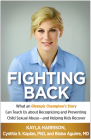 Fighting Back: What an Olympic Champion's Story Can Teach Us about Recognizing and Preventing Child Sexual Abuse--and Helping Kids Recover Cover Image