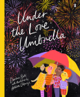 Under the Love Umbrella By Davina Bell, Allison Colpoys Cover Image
