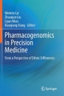 Pharmacogenomics in Precision Medicine: From a Perspective of Ethnic Differences By Weimin Cai (Editor), Zhaoqian Liu (Editor), Liyan Miao (Editor) Cover Image