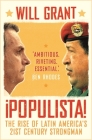 Populista: The Rise of Latin America's 21st Century Strongman By Will Grant Cover Image