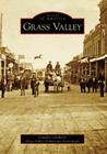 Grass Valley (Images of America) By Claudine Chalmers, Grass Valley Downtown Association Cover Image