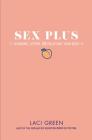 Sex Plus: Learning, Loving, and Enjoying Your Body Cover Image