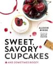 Sweet, Savory, and Sometimes Boozy Cupcakes By Alison Riede Cover Image