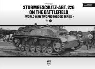 Sturmgeschütz-Abt.226 on the Battlefield (World War Two Photobook) By Tom Cockle Cover Image