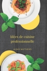 Idées de cuisine professionnelle By Alban Matthews Cover Image
