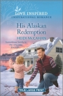 His Alaskan Redemption: An Uplifting Inspirational Romance By Heidi McCahan Cover Image
