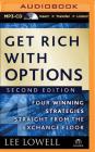 Get Rich with Options: Four Winning Strategies Straight from the Exchange Floor By John Haag (Read by), Lee Lowell Cover Image