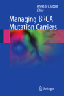 Managing Brca Mutation Carriers By Anees B. Chagpar (Editor) Cover Image