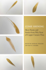 Come Shining: More Poems and Stories from Fifty Years of Copper Canyon Press By Michael Wiegers (Editor), Kaci X. Tavares (Editor) Cover Image