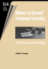 Silence in Second Language Acquistion: A Psychoanalytic Reading (Second Language Acquisition #6) By Colette A. Granger Cover Image