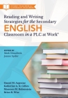 Reading and Writing Strategies for the Secondary English Classroom in a PLC at Work(r): (A Guide to Closing Literacy Achievement Gaps and Improving St Cover Image