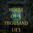 House of a Thousand Lies By Cody Luke Davis, Romy Nordlinger (Read by), Raymond J. Lee (Read by) Cover Image