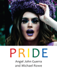 Pride By Angel John Guerra (Photographer), Michael Rowe (Text by (Art/Photo Books)) Cover Image