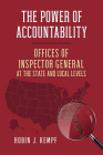 The Power of Accountability: Offices of Inspector General at the State and Local Levels (Studies in Government and Public Policy) By Robin J. Kempf Cover Image