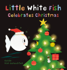 Little White Fish Celebrates Christmas By Guido Van Genechten, Guido Van Genechten (Illustrator) Cover Image