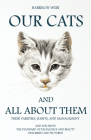 Our Cats and All about Them - Their Varieties, Habits, and Management: And for Show, The Standard of Excellence and Beauty; Described and Pictured By Harrison Weir Cover Image