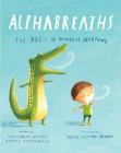 Alphabreaths: The ABCs of Mindful Breathing Cover Image