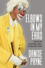 Elbows in My Ears: My Life with Little People, Tigers, and Wardrobe Trunks Cover Image