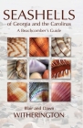 Seashells of Georgia and the Carolinas: A Beachcomber's Guide By Blair Witherington, Dawn Witherington Cover Image