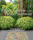 Private Gardens of the Pacific Northwest By Brian Coleman, William Wright (Photographer) Cover Image