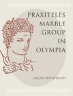 The Praxiteles Marble Group in Olympia By Oscar Antonsson Cover Image