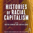 Histories of Racial Capitalism By Destin Jenkins, Destin Jenkins (Editor), Justin Leroy Cover Image
