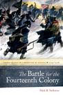 The Battle for the Fourteenth Colony: America’s War of Liberation in Canada, 1774–1776 Cover Image
