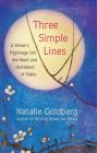 Three Simple Lines: A Writer's Pilgrimage Into the Heart and Homeland of Haiku By Natalie Goldberg Cover Image