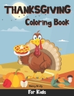 Thanksgiving Coloring Book for Kids: Fun, Cute and Easy Drawings for Kids featuring Turkeys, Autumn Leaves, Fall Harvest, and More, Perfect for Holida By Danny Artify Cover Image
