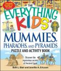 The Everything Kids' Mummies, Pharaohs, and Pyramids Puzzle and Activity Book: Discover the mysterious secrets of Ancient Egypt (Everything® Kids) Cover Image
