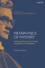 Metaphysics of Mystery: Revisiting the Question of Universality through Rahner and Schillebeeckx (T&t Clark Studies in Edward Schillebeeckx) Cover Image