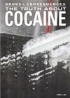 The Truth about Cocaine (Drugs & Consequences #2) Cover Image