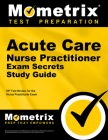 Acute Care Nurse Practitioner Exam Secrets Study Guide: NP Test Review for the Nurse Practitioner Exam By Mometrix Nurse Practitioner Certificatio (Editor) Cover Image