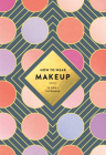 How to Wear Makeup: 75 Tips + Tutorials Cover Image