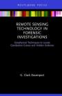 Remote Sensing Technology in Forensic Investigations: Geophysical Techniques to Locate Clandestine Graves and Hidden Evidence Cover Image