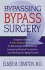 Bypassing Bypass Surgery: Chelation Therapy: A Non-surgical Treatment for Reversing Arteriosclerosis, Improving Blocked Circulation, and Slowing the Aging Process By Elmer M. Cranton Cover Image