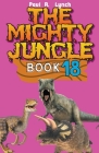 The Mighty Jungle By Paul A. Lynch Cover Image