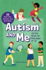 Autism and Me - Autism Book for Kids Ages 8-12: An Empowering Guide with 35 Exercises, Quizzes, and Activities! By Katie Cook, MEd, BCBA Cover Image