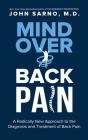 Mind Over Back Pain: A Radically New Approach to the Diagnosis and Treatment of Back Pain Cover Image