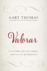 Valorar: La Palabra Que Lo Cambia Todo En Tu Matrimonio By Gary Thomas Cover Image